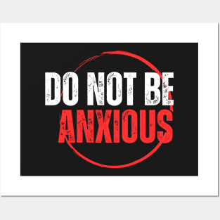 Philippians 4:6 Be Anxious for Nothing V11 Posters and Art